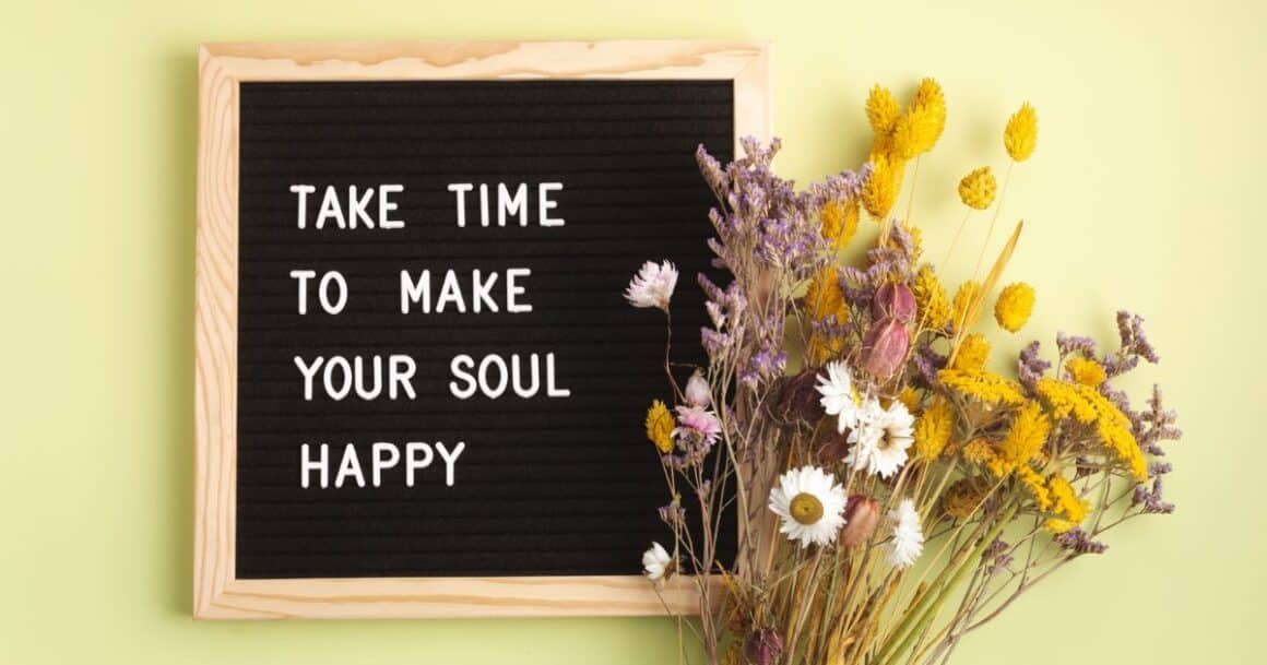 take time to make your soul happy