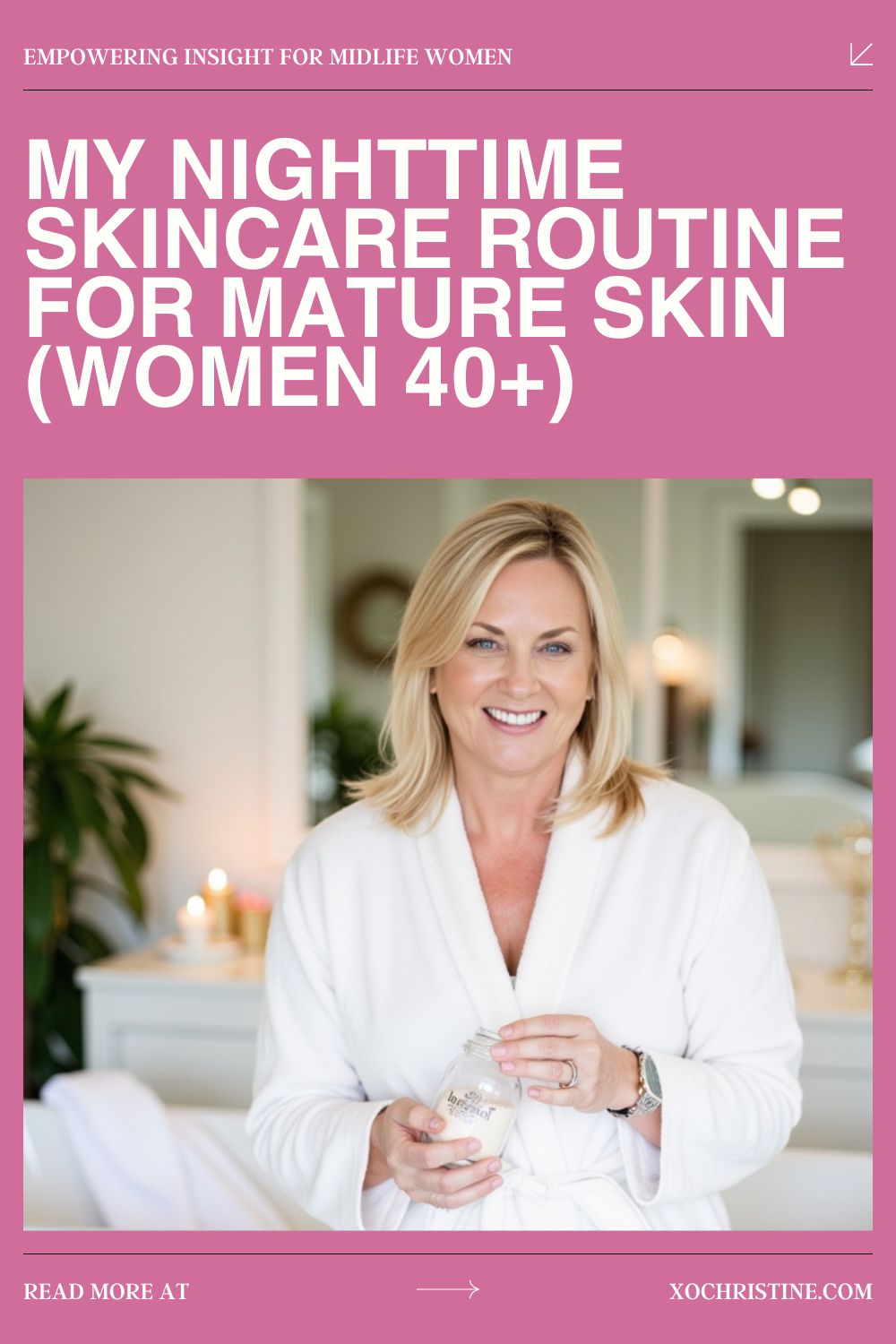 My Nighttime Skincare Routine For Mature Skin (10 Steps)